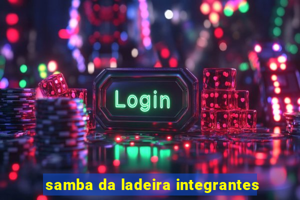 samba da ladeira integrantes